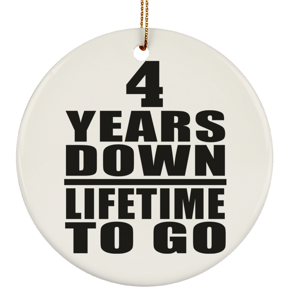 4th Anniversary 4 Years Down Lifetime To Go - Circle Ornament