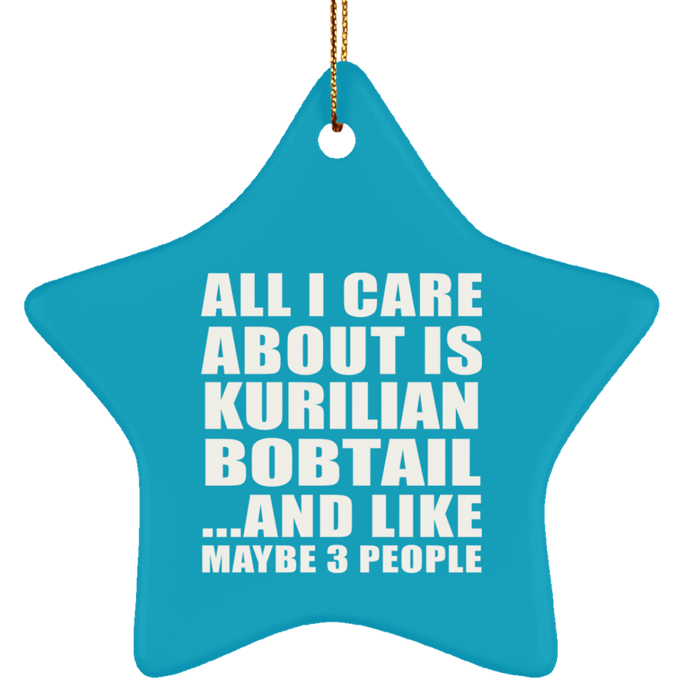 All I Care About Is Kurilian Bobtail - Star Ornament