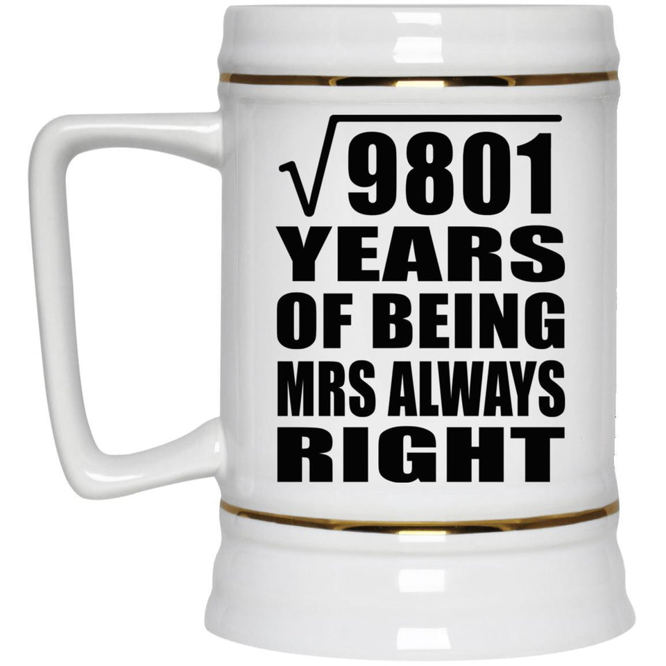 99th Anniversary Square Root of 9801 Years Mrs Always Right - Beer Stein
