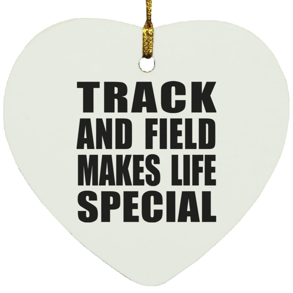 Track And Field Makes Life Special - Heart Ornament