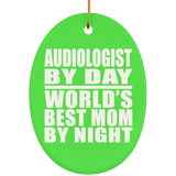 Audiologist By Day World's Best Mom By Night - Oval Ornament