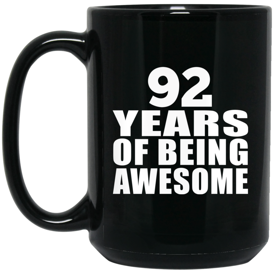 92nd Birthday 92 Years Of Being Awesome - 15 Oz Coffee Mug Black