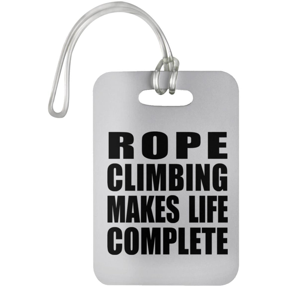 Rope Climbing Makes Life Complete - Luggage Bag Tag