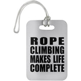Rope Climbing Makes Life Complete - Luggage Bag Tag