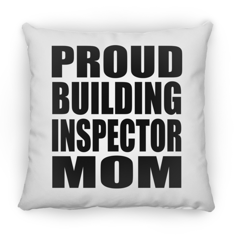 Proud Building Inspector Mom - Throw Pillow