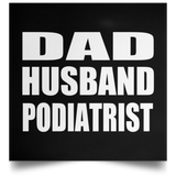 Dad Husband Podiatrist - Poster Square