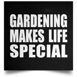 Gardening Makes Life Special - Poster Square