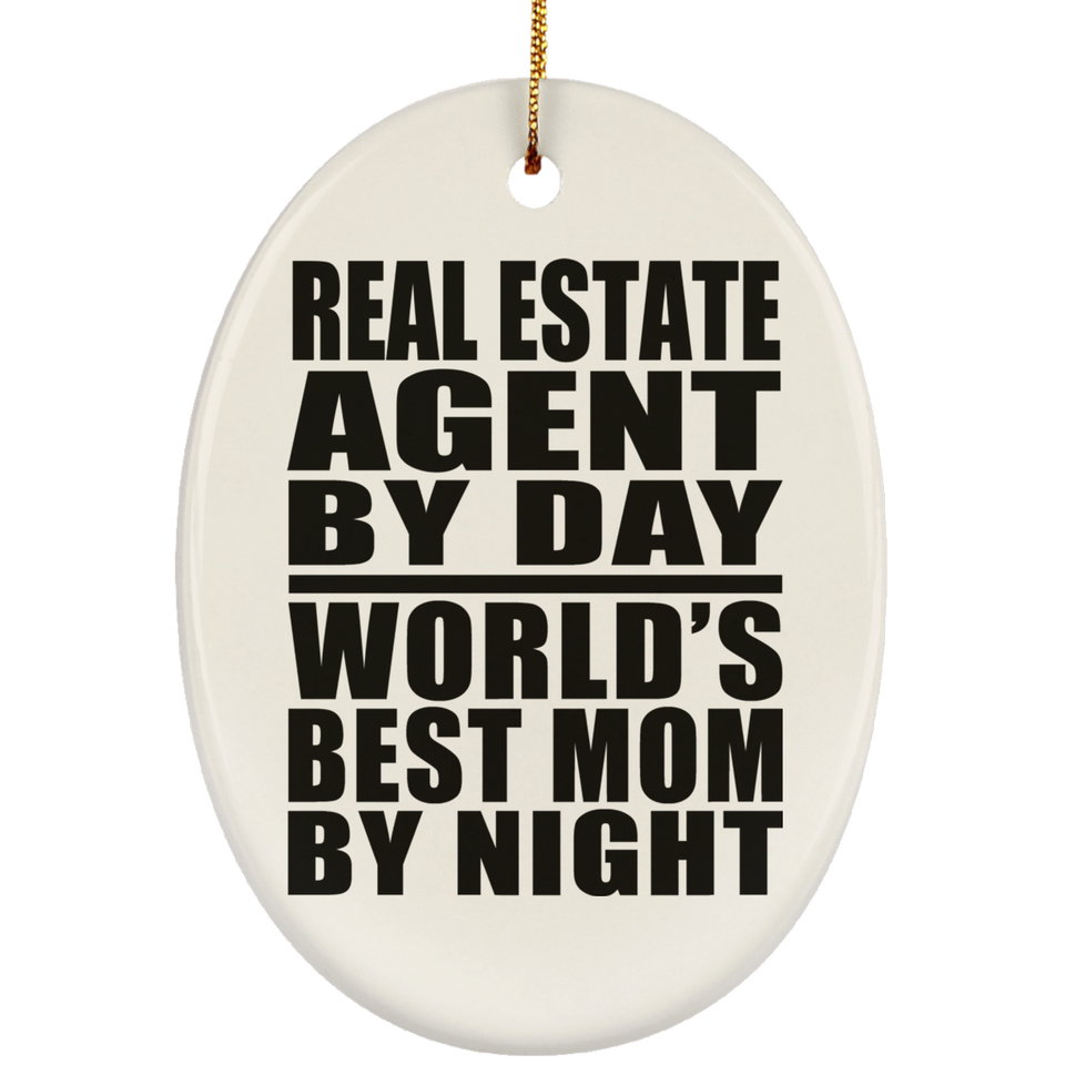 Real Estate Agent By Day World's Best Mom By Night - Oval Ornament