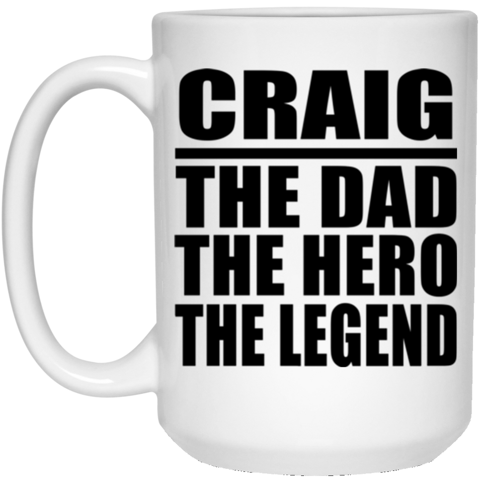 Craig The Dad The Hero The Legend - 15 Oz Coffee Mug