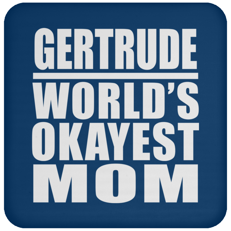 Gertrude World's Okayest Mom - Drink Coaster