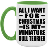 All I Want For Christmas Is My Miniature Bull Terrier - 15oz Accent Mug Green