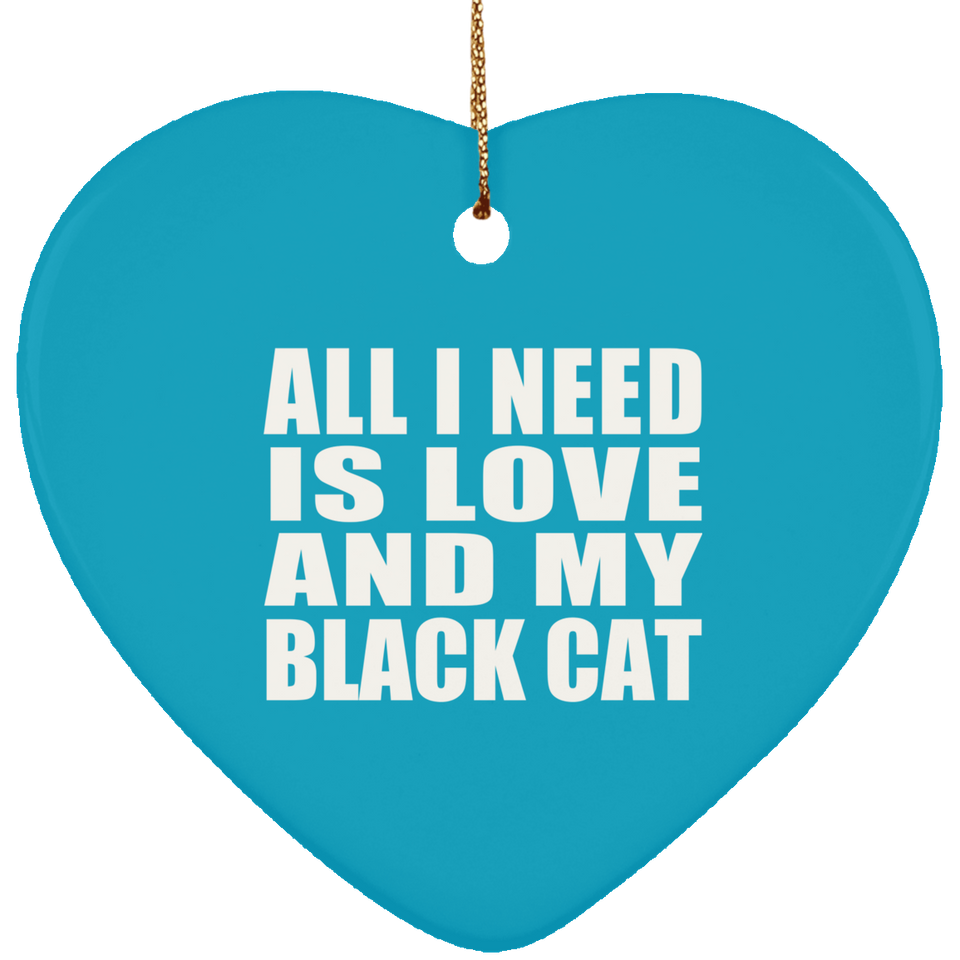 All I Need Is Love And My Black Cat - Heart Ornament
