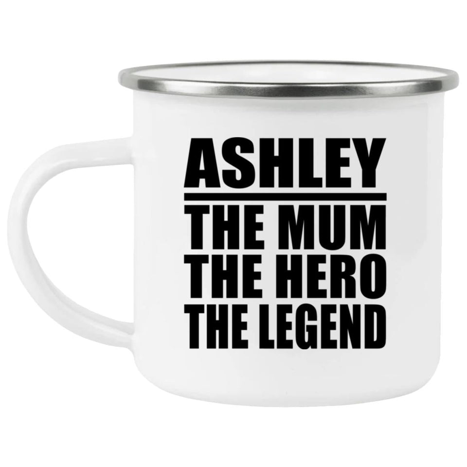 Ashley The Mum The Hero The Legend - 12oz Camping Mug