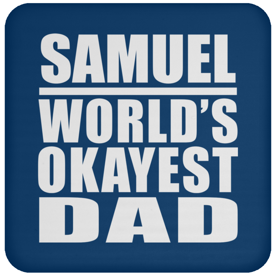 Samuel World's Okayest Dad - Drink Coaster