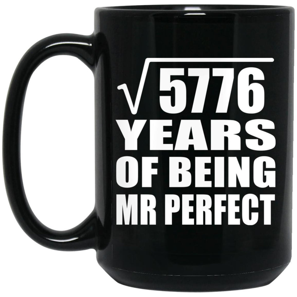 76th Anniversary Square Root of 5776 Years of Mr Perfect - 15oz Coffee Mug Black