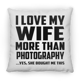 I Love My Wife More Than Photography - Throw Pillow