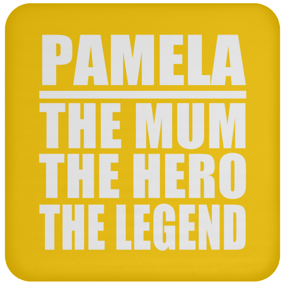 Pamela The Mum The Hero The Legend - Drink Coaster