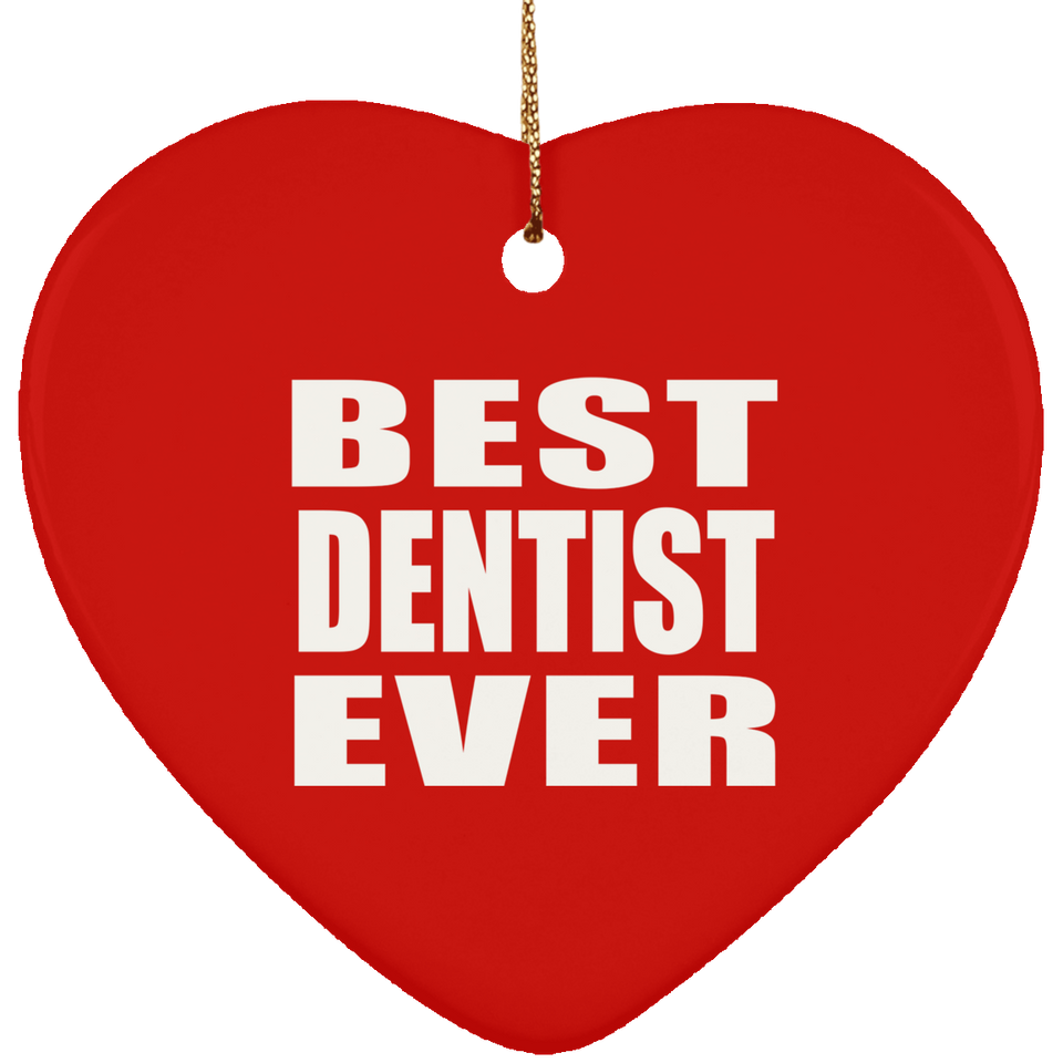 Best Dentist Ever - Heart Ornament