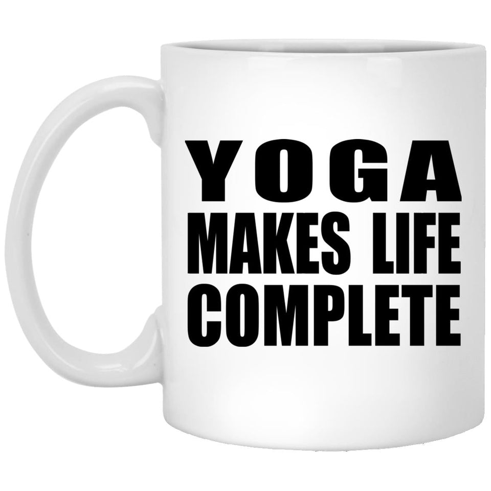Yoga Makes Life Complete - 11oz Coffee Mug