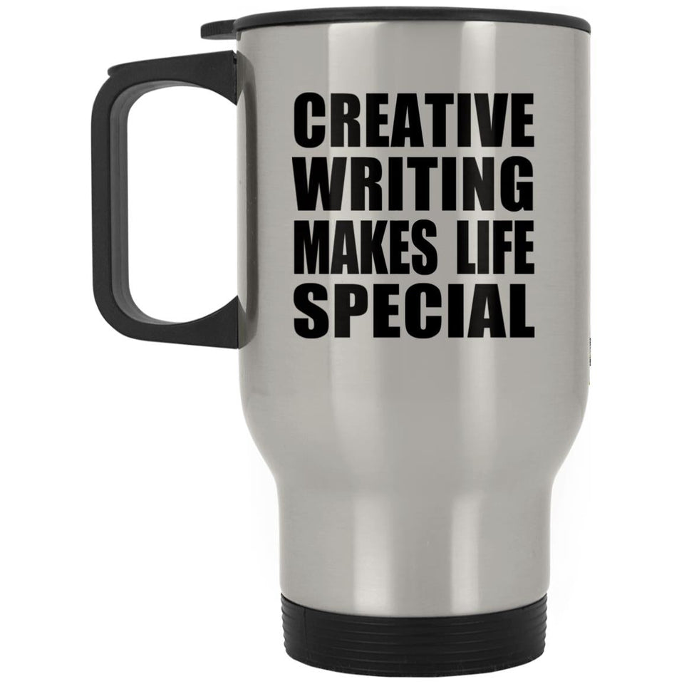 Creative Writing Makes Life Special - Travel Mug Silver