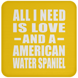 All I Need Is Love And A American Water Spaniel - Drink Coaster
