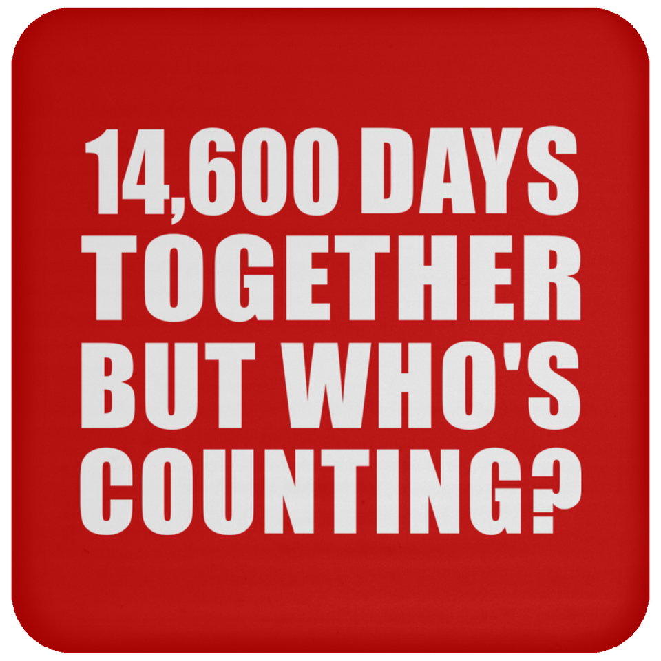 40th Anniversary 14,600 Days Together But Who's Counting - Drink Coaster