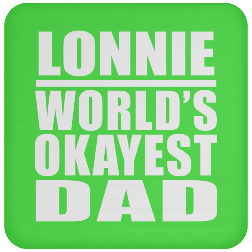 Lonnie World's Okayest Dad - Drink Coaster