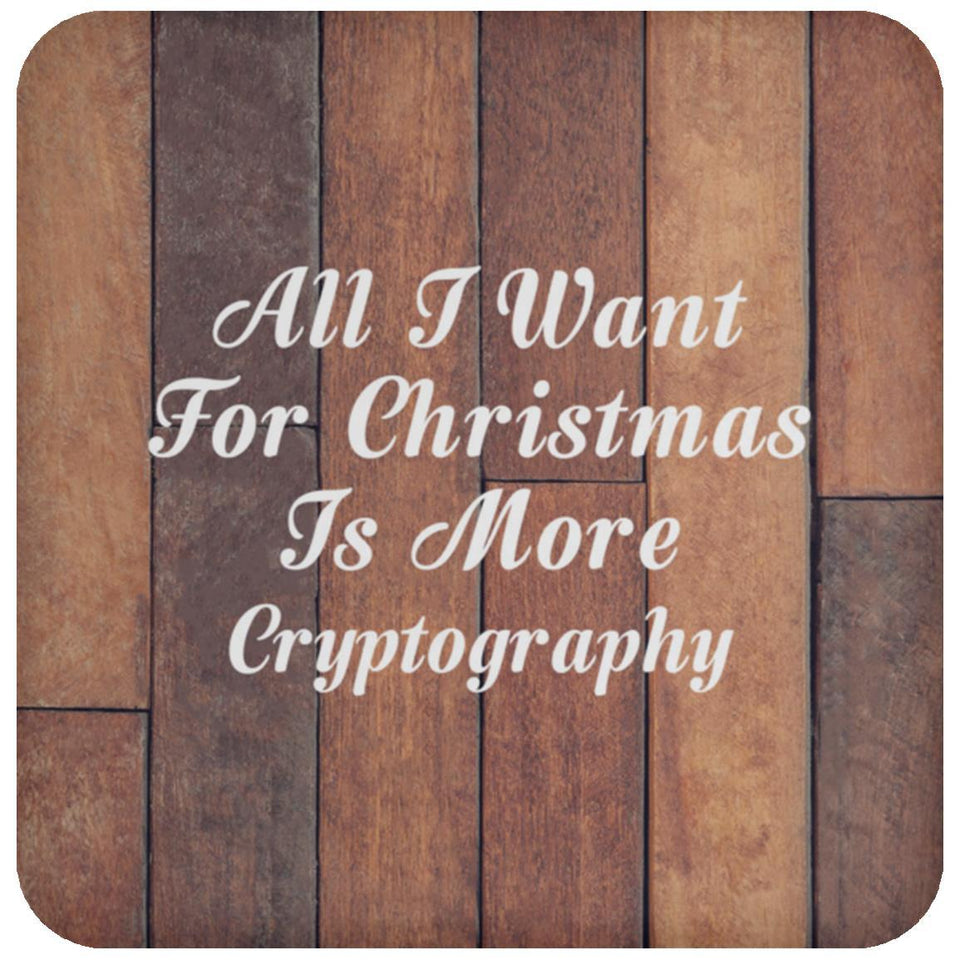 All I Want For Christmas Is More Cryptography - Drink Coaster E