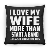 I Love My Wife More Than Start A Band - Throw Pillow Black