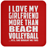 I Love My Girlfriend More Than Beach Volleyball - Drink Coaster
