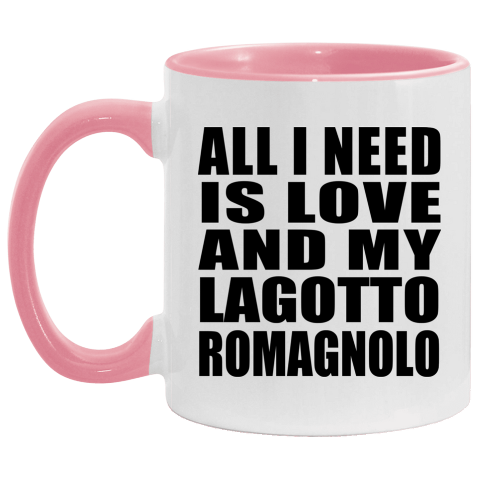 All I Need Is Love And My Lagotto Romagnolo - 11oz Accent Mug Pink