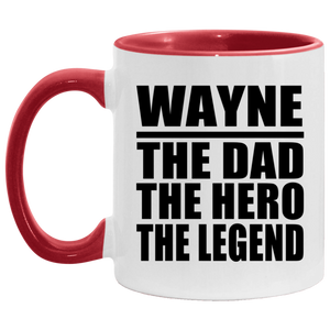 Wayne The Dad The Hero The Legend - 11oz Accent Mug Red