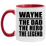 Wayne The Dad The Hero The Legend - 11oz Accent Mug Red