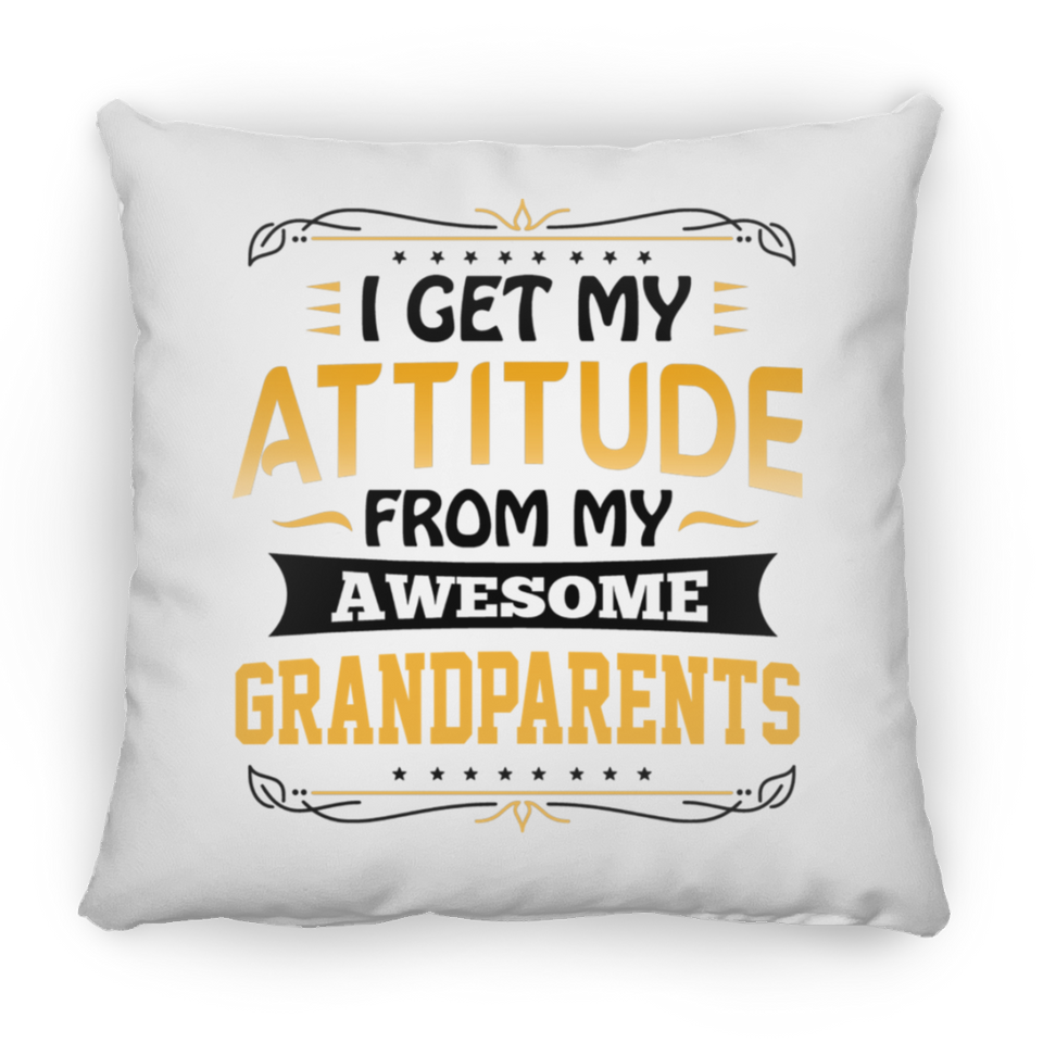 I Get My Attitude From My Awesome Grandparents - Throw Pillow
