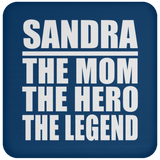 Sandra The Mom The Hero The Legend - Drink Coaster