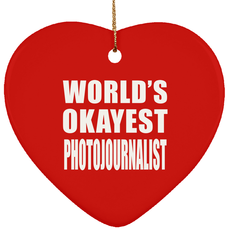 World's Okayest Photojournalist - Heart Ornament