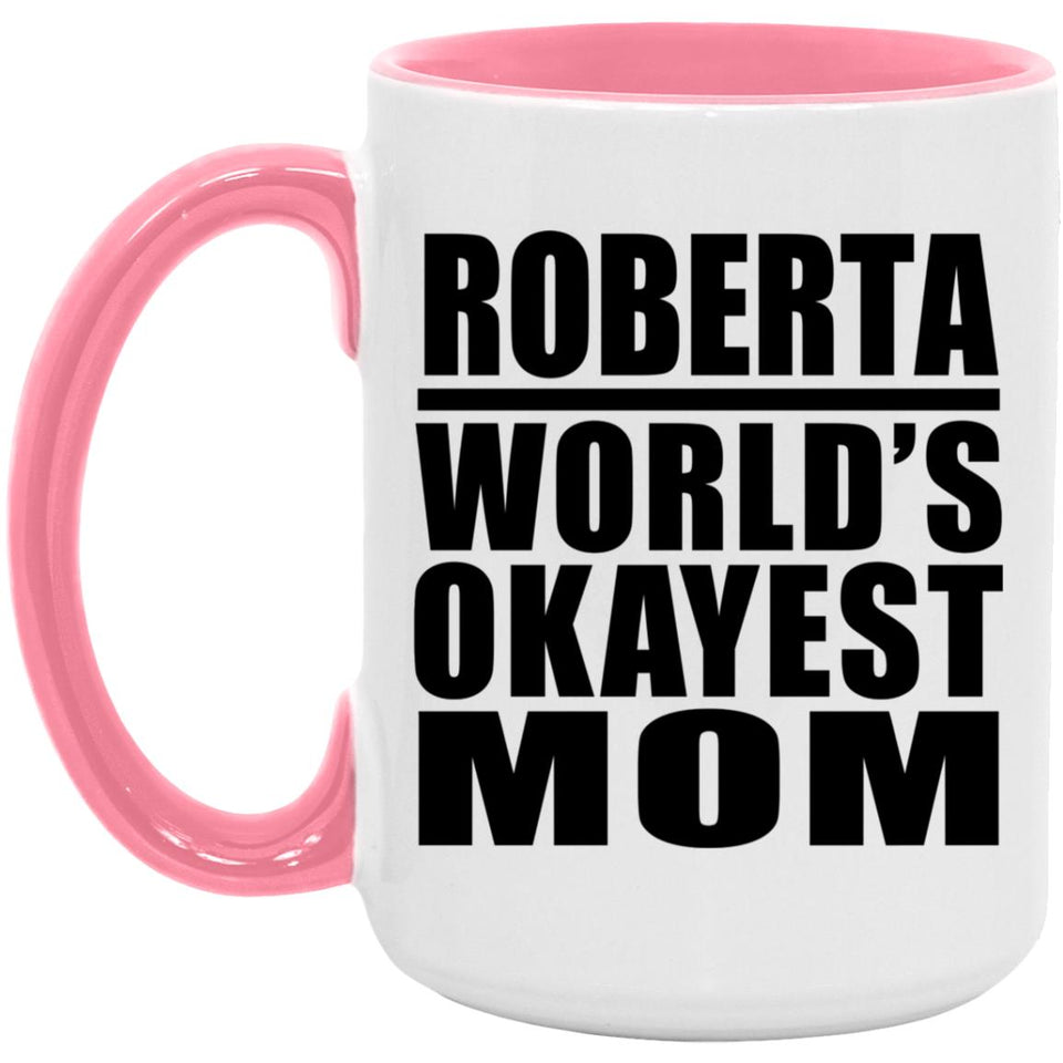Roberta World's Okayest Mom - 15oz Accent Mug Pink