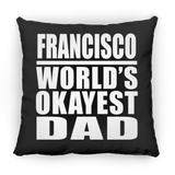 Francisco World's Okayest Dad - Throw Pillow Black