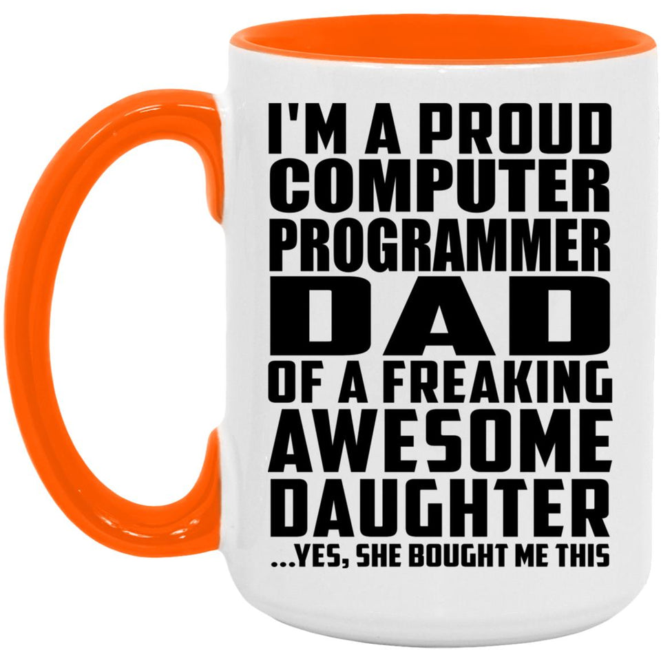 Proud Computer Programmer Dad Of Awesome Daughter - 15oz Accent Mug Orange