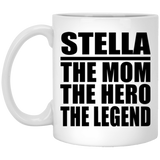 Stella The Mom The Hero The Legend - 11 Oz Coffee Mug