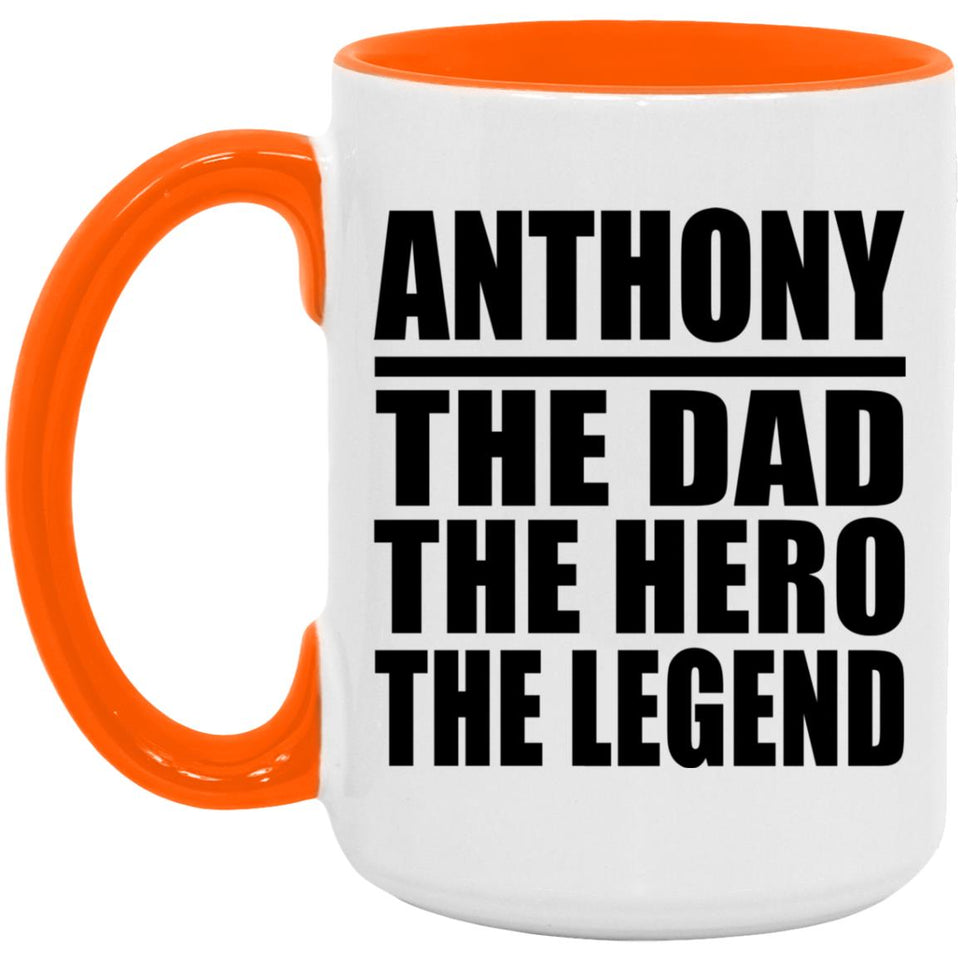 Anthony The Dad The Hero The Legend - 15oz Accent Mug Orange