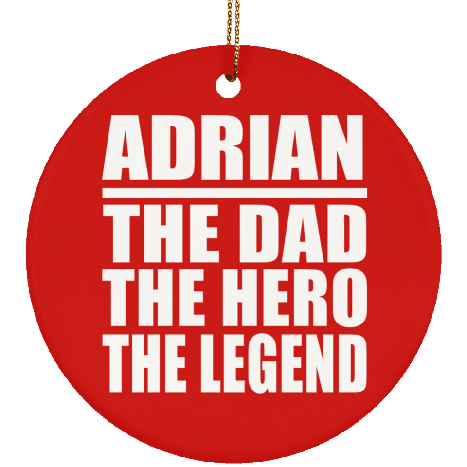 Adrian The Dad The Hero The Legend - Circle Ornament