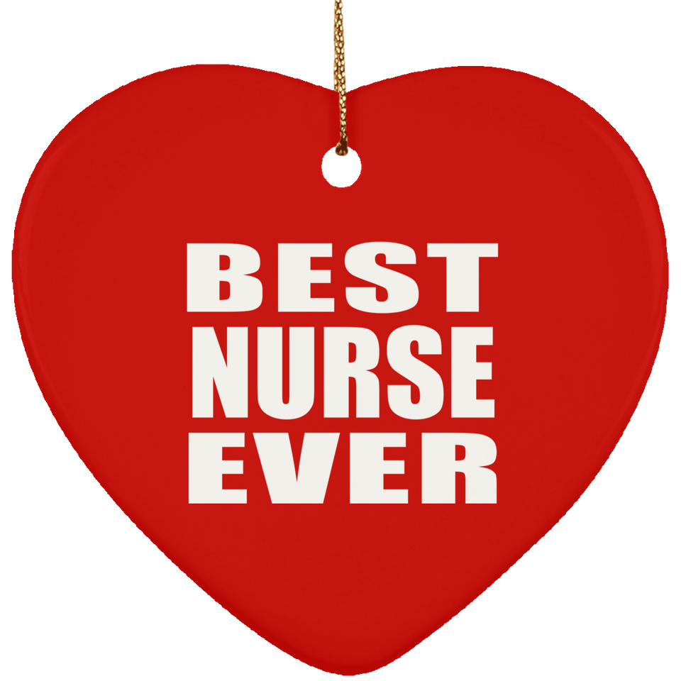 Best Nurse Ever - Heart Ornament