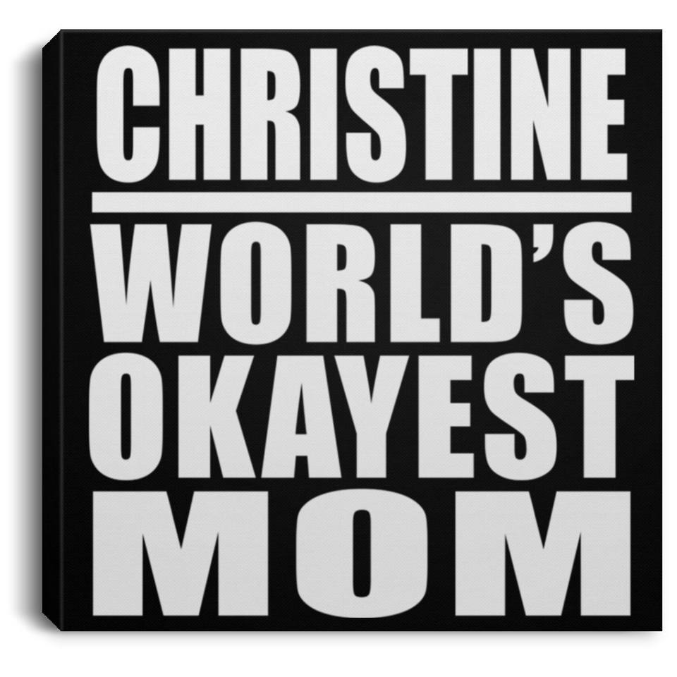 Christine World's Okayest Mom - Canvas Square