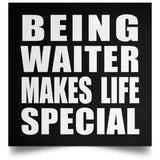 Being Waiter Makes Life Special - Poster Square