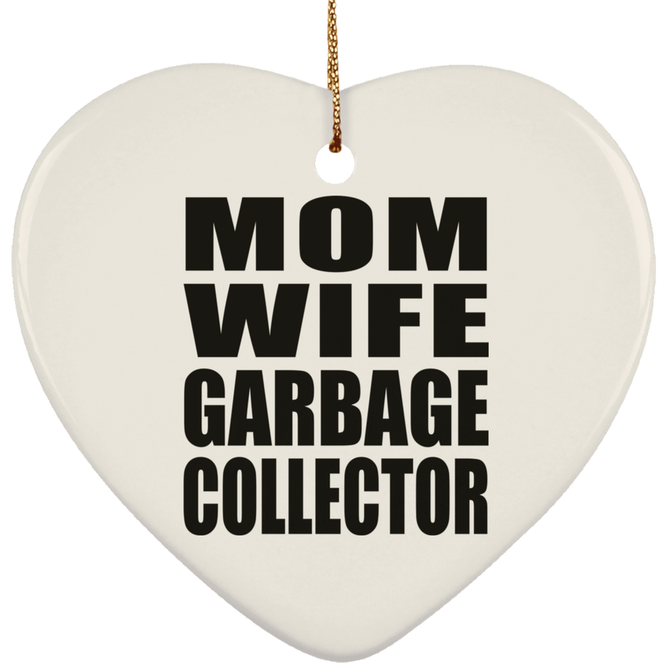 Mom Wife Garbage Collector - Heart Ornament