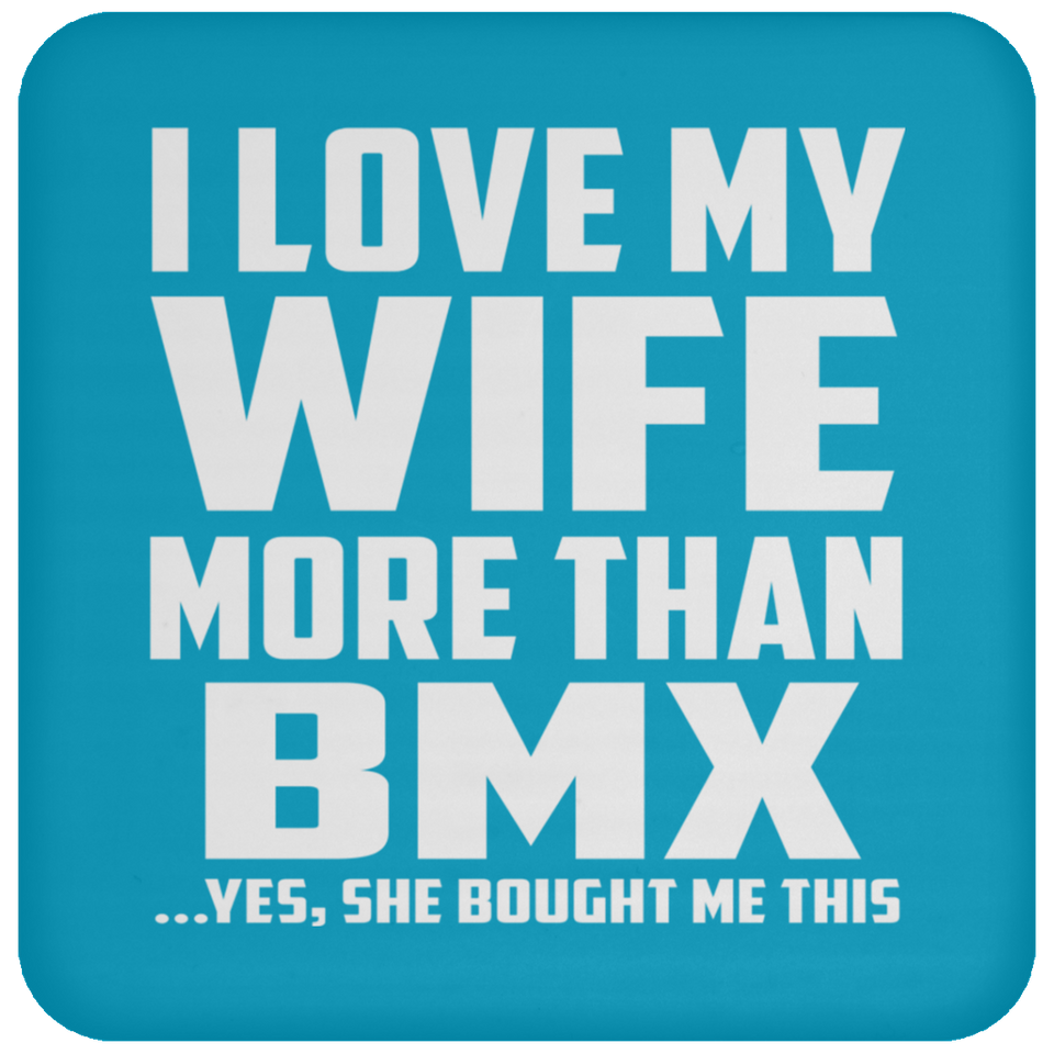 I Love My Wife More Than BMX - Drink Coaster