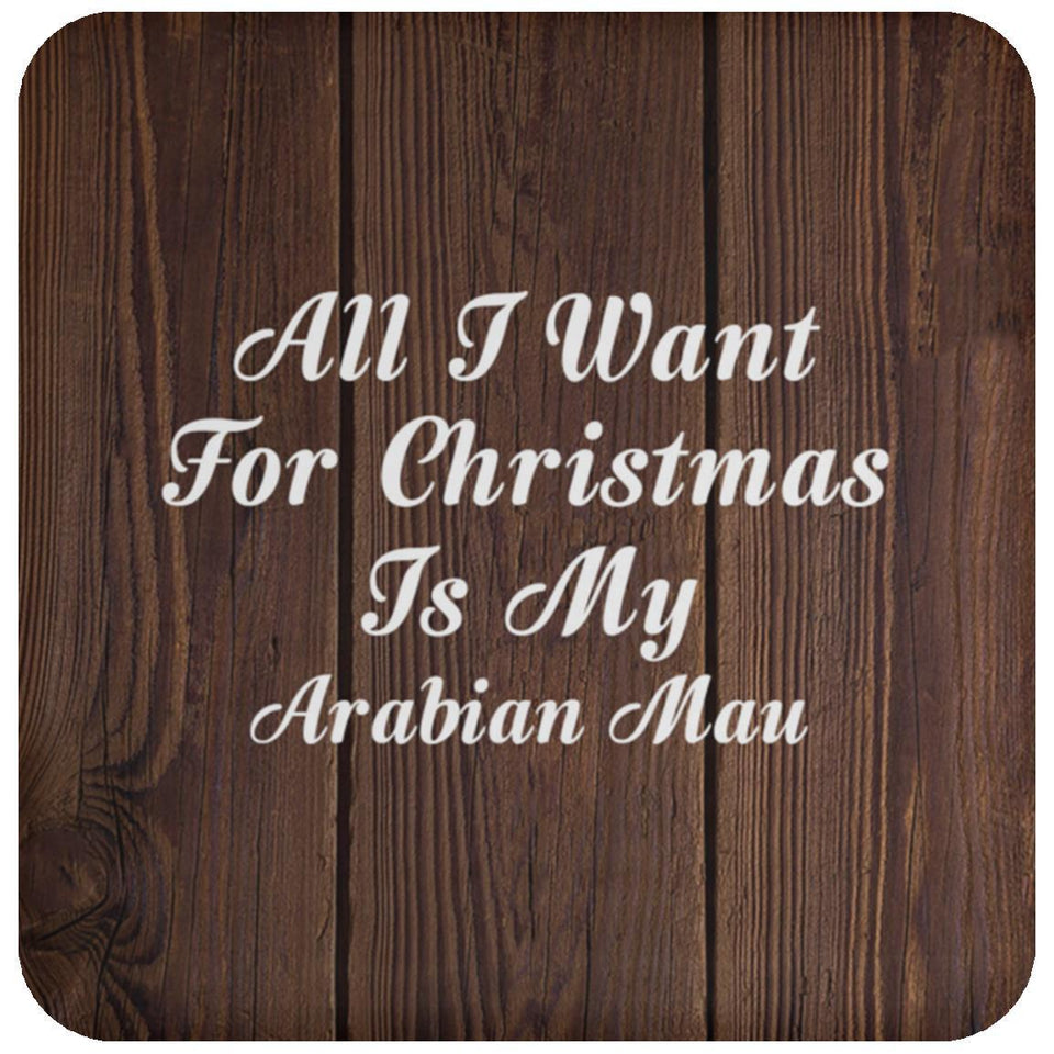 All I Want For Christmas Is My Arabian Mau - Drink Coaster D