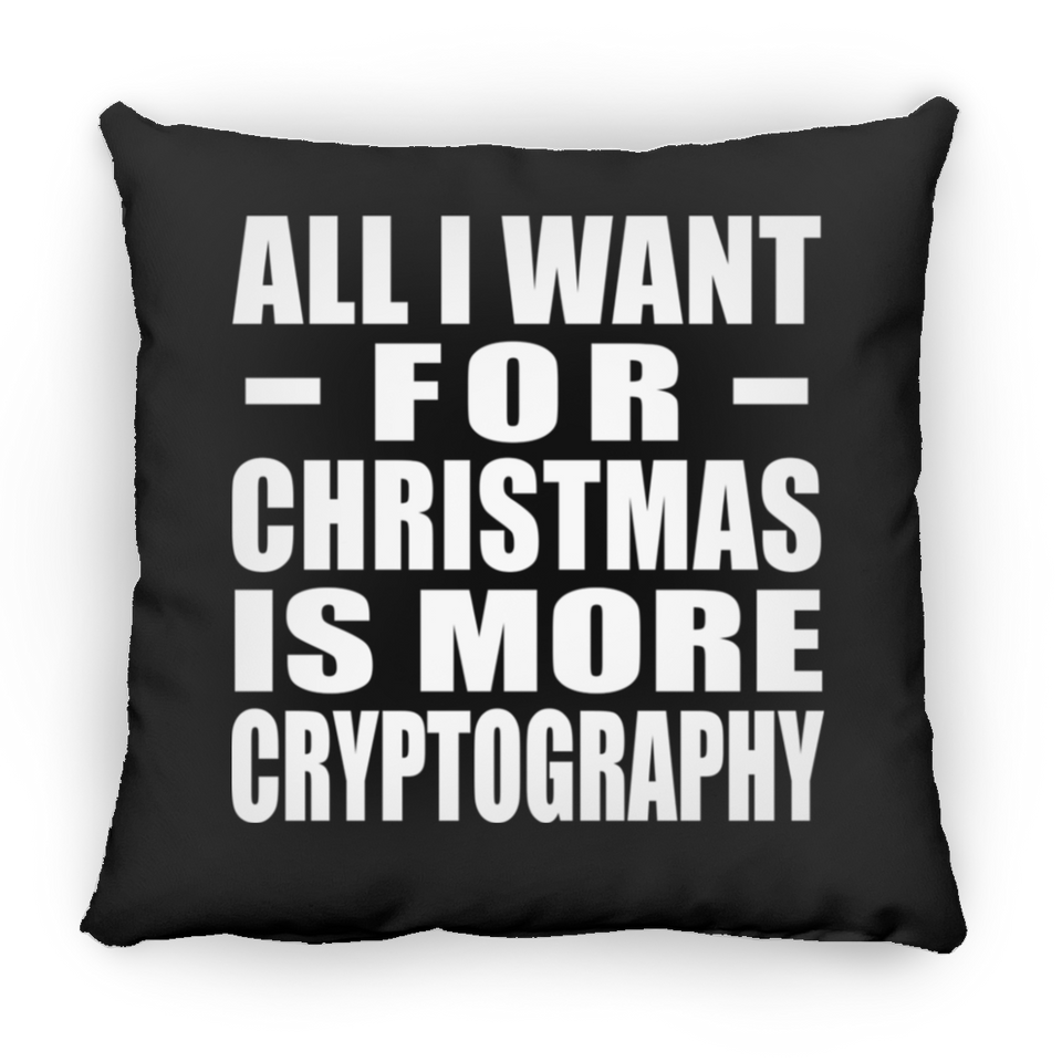 All I Want For Christmas Is More Cryptography - Throw Pillow Black