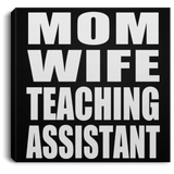 Mom Wife Teaching Assistant - Canvas Square